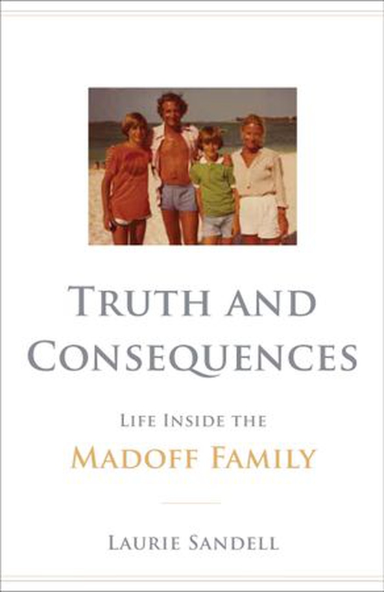 Truth and Consequences - Life Inside the Madoff Family (ebok) av Laurie Sandell