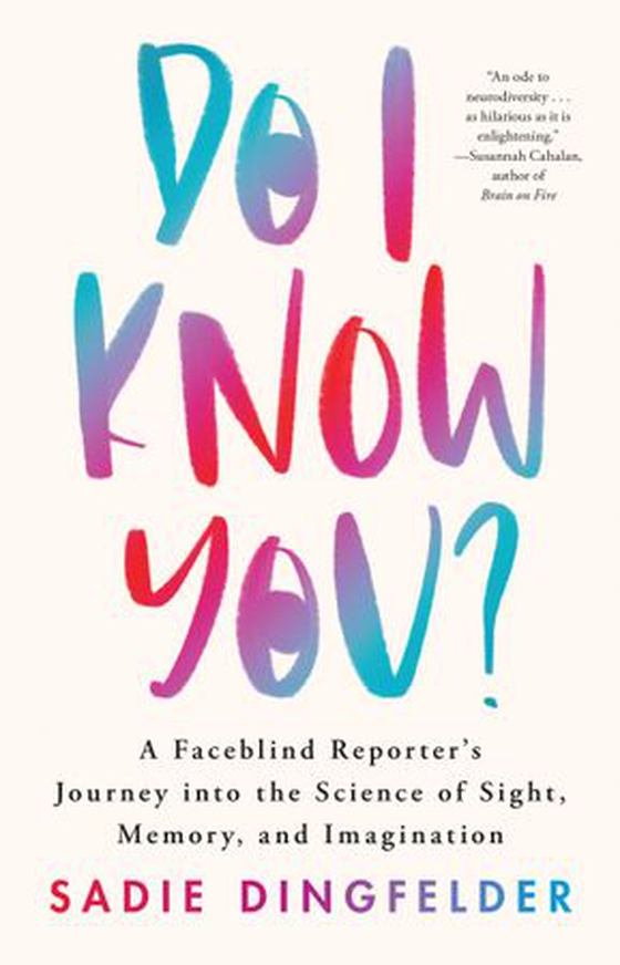 Do I Know You? - A Faceblind Reporter's Journey into the Science of Sight, Memory, and Imagination (ebok) av Sadie Dingfelder