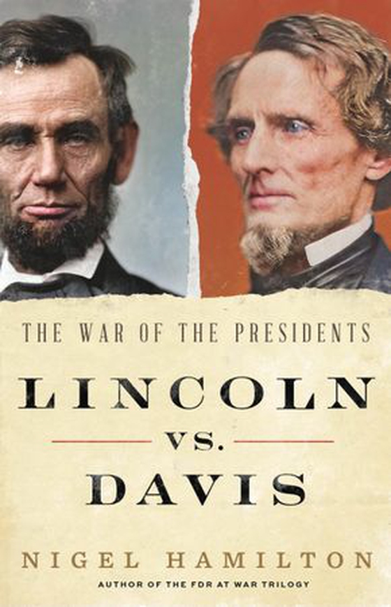 Lincoln vs. Davis - The War of the Presidents (ebok) av Nigel Hamilton