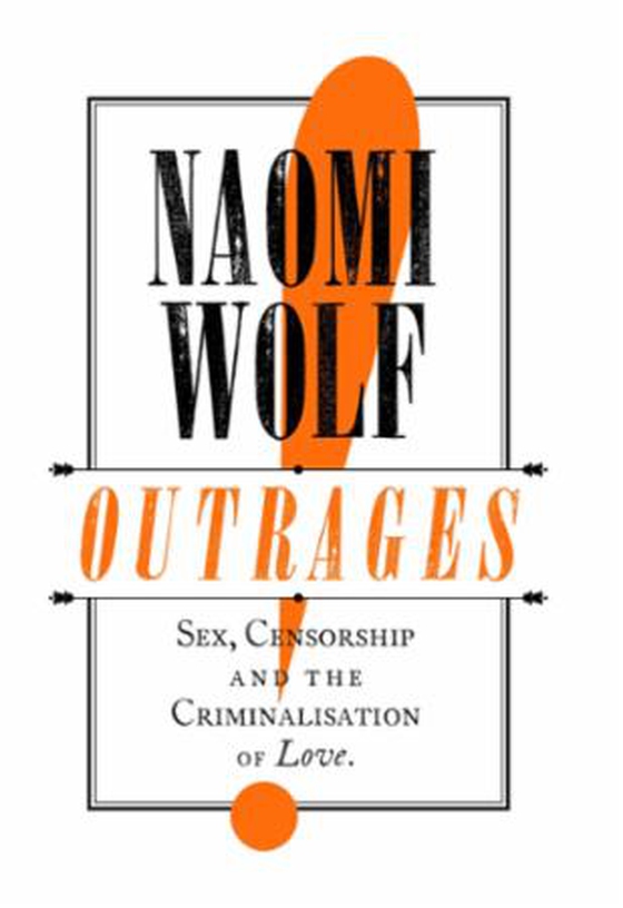 Outrages - Sex, Censorship and the Criminalisation of Love (ebok) av Naomi Wolf