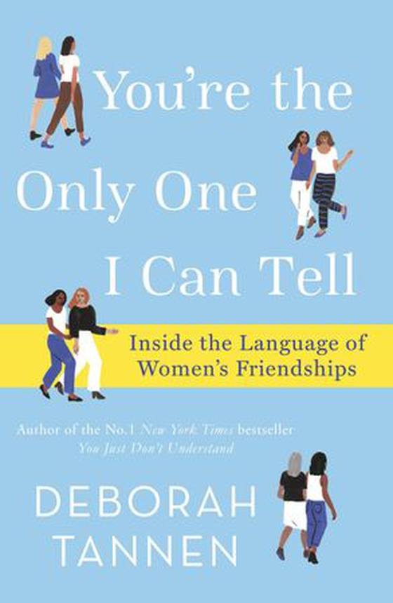 You're the Only One I Can Tell - Inside the Language of Women's Friendships (ebok) av Deborah Tannen