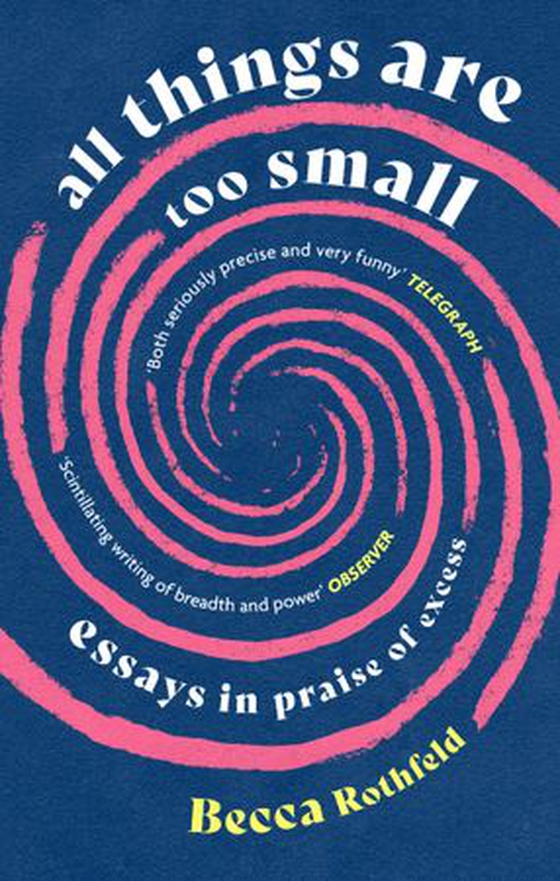 All Things Are Too Small - Essays in Praise of Excess (ebok) av Becca Rothfeld