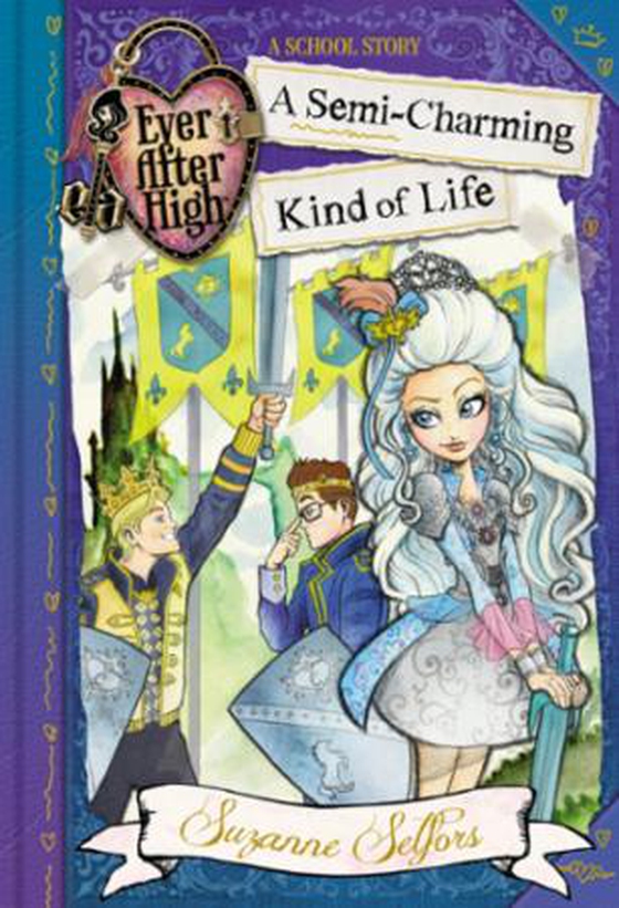 Ever After High: A Semi-Charming Kind of Life - A School Story, Book 3 (ebok) av Suzanne Selfors