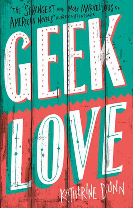 Geek Love (ebok) av Katherine Dunn