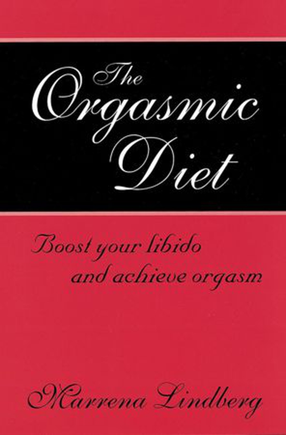 The Orgasmic Diet - Boost your libido and achieve orgasm (ebok) av Marrena Lindberg