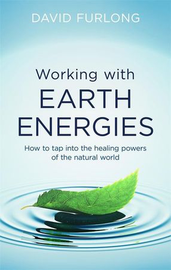Working With Earth Energies - How to tap into the healing powers of the natural world (ebok) av David Furlong