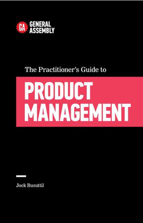 The Practitioner's Guide To Product Management (ebok) av Jock Busuttil