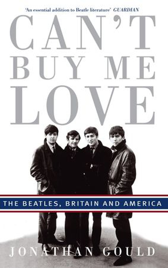 Can't Buy Me Love - The Beatles, Britain, and America (ebok) av Jonathan Gould