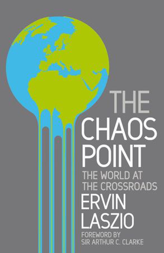 The Chaos Point - The world at the crossroads (ebok) av Ervin Laszlo