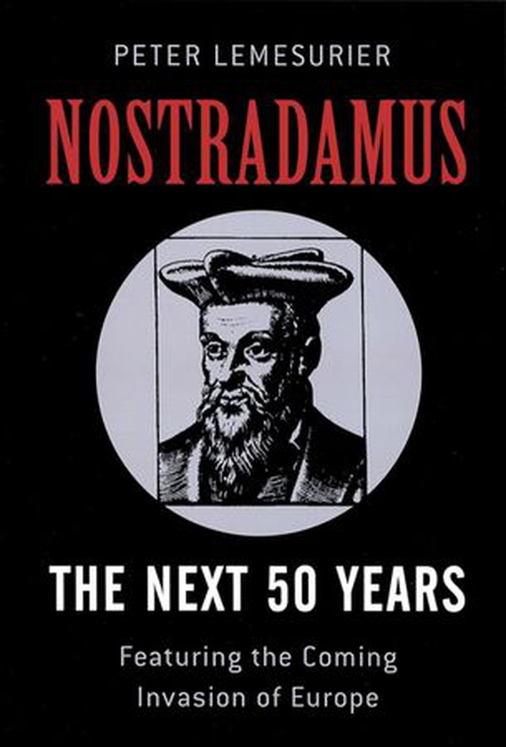Nostradamus: The Next 50 Years - Covering The Forthcoming Invasion Of Europe (ebok) av Peter Lemesurier