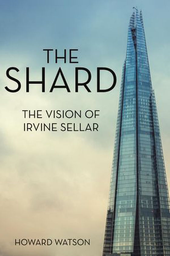 The Shard - The Vision of Irvine Sellar (ebok) av Howard Watson