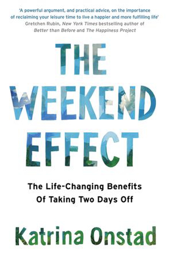 The weekend effect - the life-changing benefits of taking two days off (ebok) av Katrina Onstad
