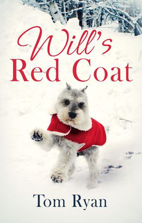 Will's Red Coat - The story of one old dog who chose to live again (ebok) av Tom Ryan