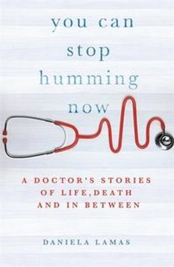 You Can Stop Humming Now - A Doctor's Stories of Life, Death and in Between (ebok) av Daniela Lamas