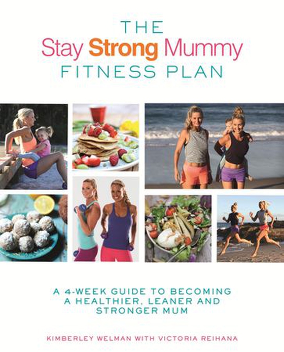 The Stay Strong Mummy Fitness Plan - A 4-week guide to becoming a healthier, leaner and stronger mum (ebok) av Kimberley Welman