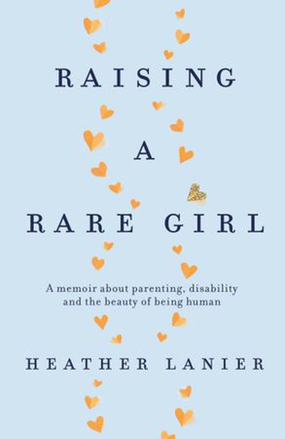 Raising A Rare Girl - A memoir about parenting, disability and the beauty of being human (ebok) av Heather Lanier