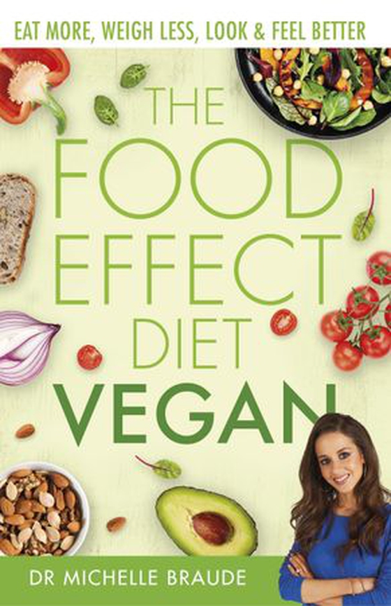 The Food Effect Diet: Vegan - Eat More, Weigh Less, Look & Feel Better (ebok) av Michelle Braude