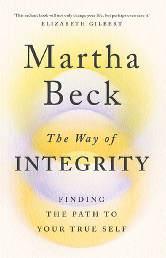 The Way of Integrity - Finding the path to your true self (ebok) av Martha Beck