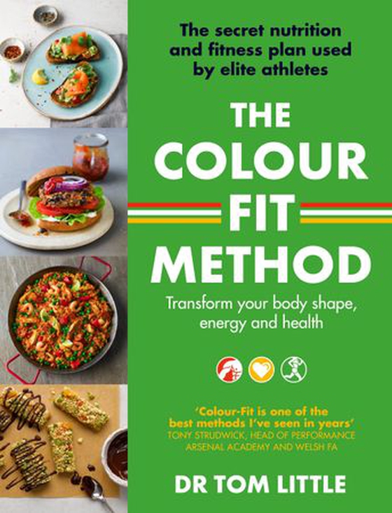 The Colour-Fit Method - The secret nutrition and fitness plan used by elite athletes that will transform your body shape, energy and health (ebok) av Ukjent