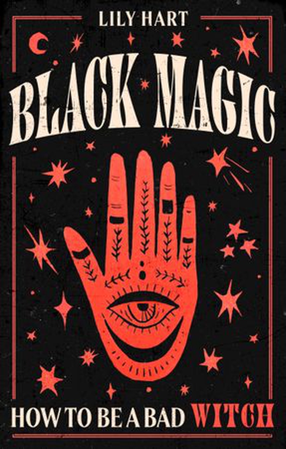 Black Magic - How to Be a Bad Witch (ebok) av Lily Hart