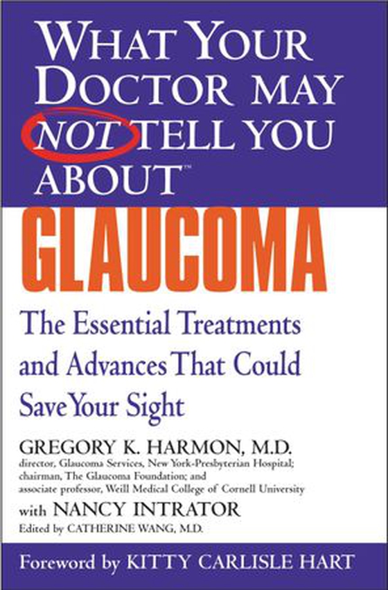 WHAT YOUR DOCTOR MAY NOT TELL YOU ABOUT (TM): GLAUCOMA - The Essential Treatments and Advances That Could Save Your Sight (ebok) av Gregory K. Harmon