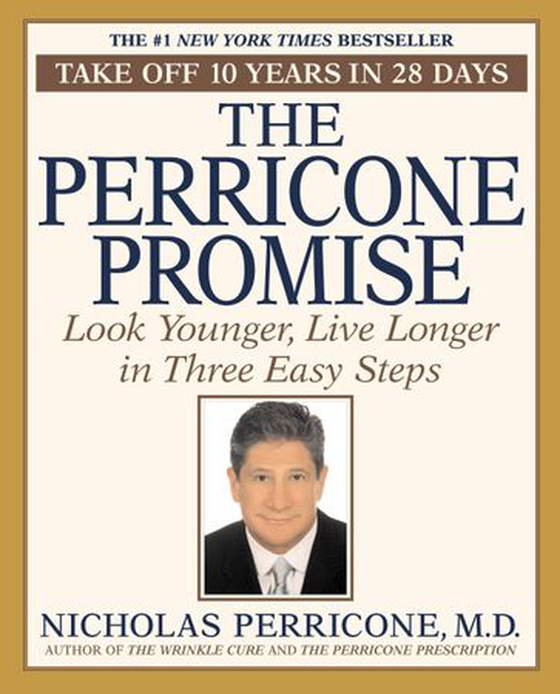 The Perricone Promise - Look Younger Live Longer in Three Easy Steps (ebok) av Nicholas Perricone