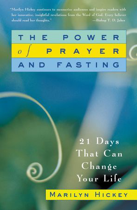The Power of Prayer and Fasting - 21 Days That Can Change Your Life (ebok) av Marilyn Hickey