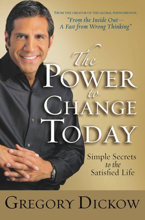 The Power to Change Today - Simple Secrets to the Satisfied Life (ebok) av Gregory Dickow