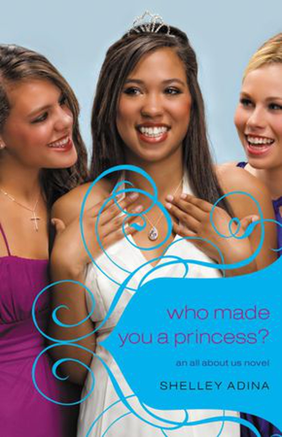 All About Us #4: Who Made You a Princess? - An All About Us Novel (ebok) av Shelley Adina