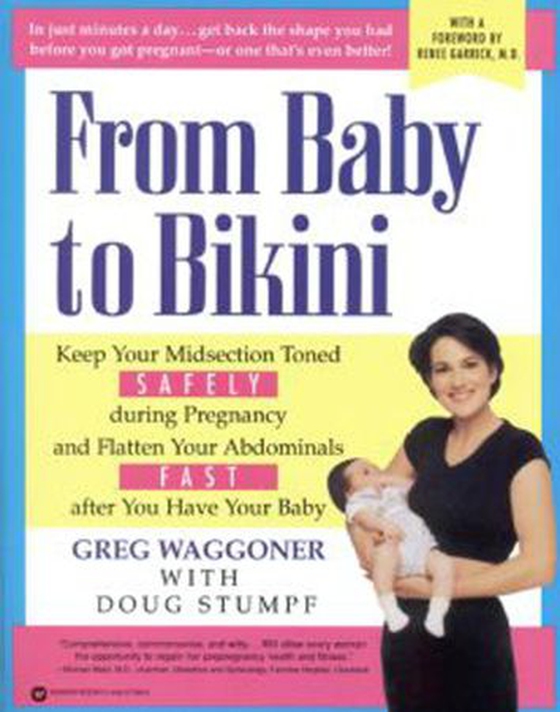 From Baby to Bikini - Keep Your Midsection Toned SAFELY during  Pregnancy and Flatten Your Abdominals FAST after You  Have Your Baby (ebok) av Greg Waggoner