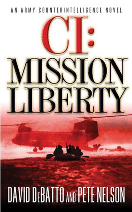 CI: Mission Liberty - An Army Counterintelligence Novel (ebok) av David DeBatto