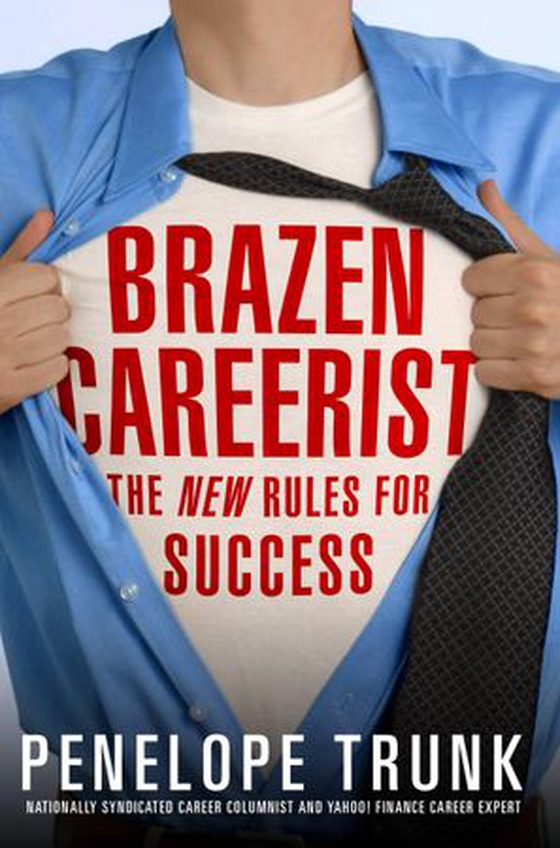 Brazen Careerist - The New Rules for Success (ebok) av Penelope Trunk