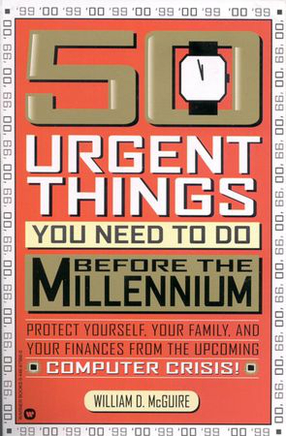 50 Urgent Things You Need to Do Before the Millennium - Protect Yourself, Your Family, and Your Finances from the Upcoming Computer Crisis! (ebok) av William D. McGuire