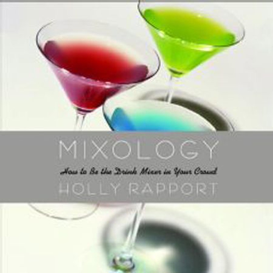 Mixology - How to Be the Drink Mixer in Your Crowd (ebok) av Holly Rapport