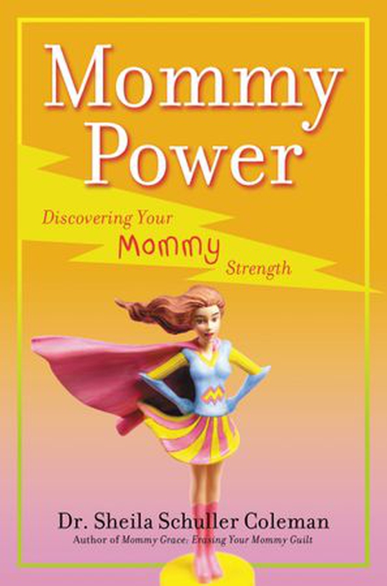 Mommy Power - Discovering Your Mommy Strength (ebok) av Sheila Schuller Coleman