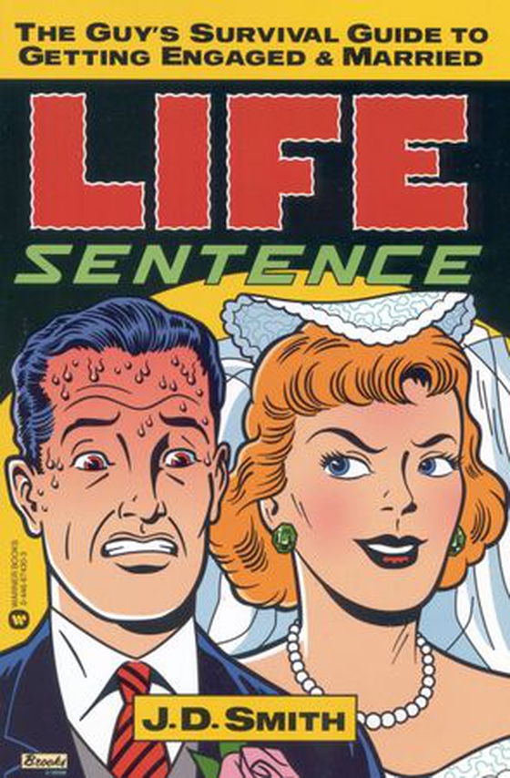 Life Sentence - The Guy's Survival Guide to Getting Engaged and Married (ebok) av J. D. Smith