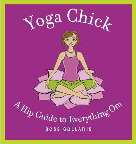 Yoga Chick - A Hip Guide to Everything Om (ebok) av Ukjent