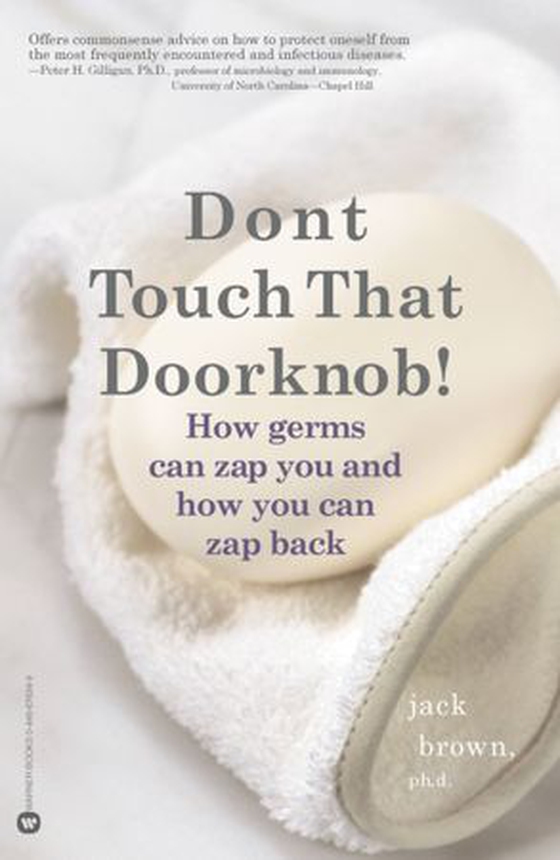 Don't Touch That Doorknob! - How Germs Can Zap You and How You Can Zap Back (ebok) av Jack Brown