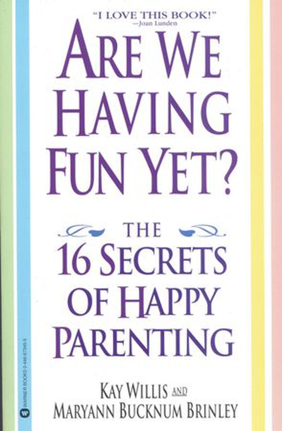 Are We Having Fun Yet? - The 16 Secrets of Happy Parenting (ebok) av Kay Willis