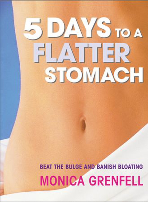 5 Days to a Flatter Stomach - Beat the Bulge and Banish Bloating (ebok) av Monica Grenfell