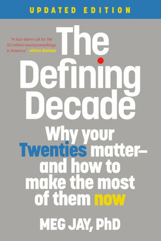 The Defining Decade - Why Your Twenties Matter--And How to Make the Most of Them Now (ebok) av Meg Jay