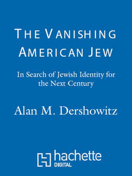The Vanishing American Jew - In Search of Jewish Identity for the Next Century (ebok) av Alan M. Dershowitz