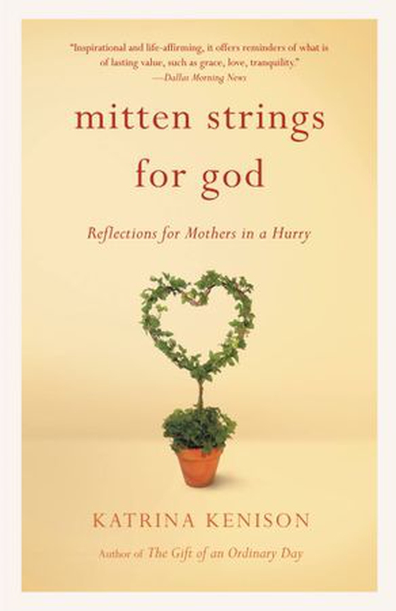 Mitten Strings for God - Reflections  for Mothers in a Hurry (ebok) av Katrina Kenison