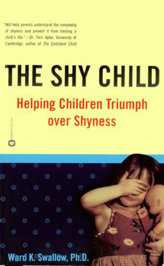 The Shy Child - Helping Children Triumph over Shyness (ebok) av Ward K. Swallow