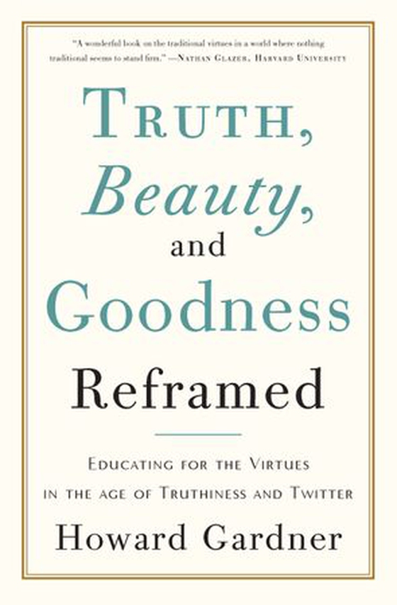 Truth, Beauty, and Goodness Reframed