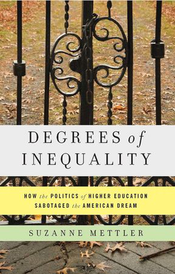 Degrees of Inequality - How the Politics of Higher Education Sabotaged the American Dream (ebok) av Suzanne Mettler