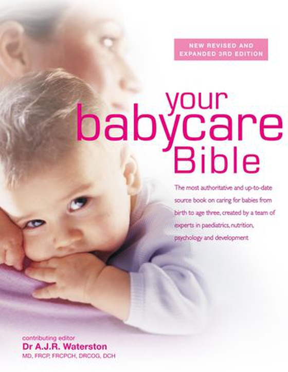 Your Babycare Bible - The most authoritative and up-to-date source book on caring for babies from birth to age three (ebok) av Tony Waterston