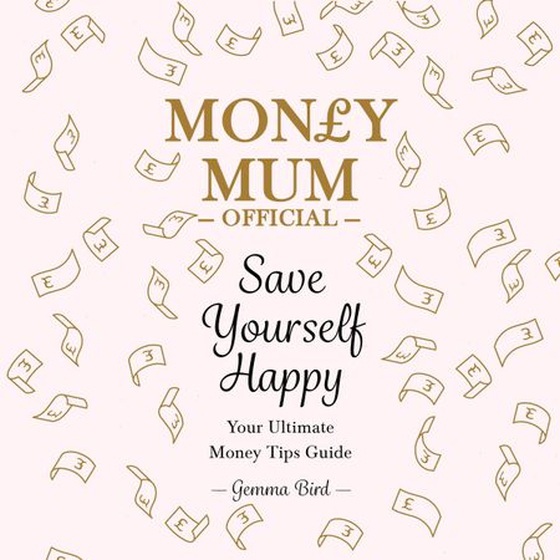 Save Yourself Happy - Easy money-saving tips for families on a budget from Money Mum Official – the SUNDAY TIMES bestseller (lydbok) av Gemma Bird AKA Money Mum Official