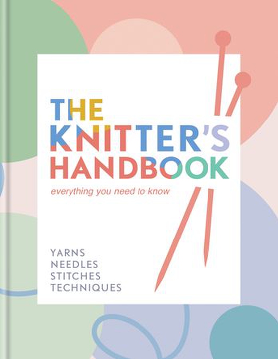 The Knitter's Handbook - Everything you need to know: yarns, needles, stitches, techniques (ebok) av Eleanor van Zandt