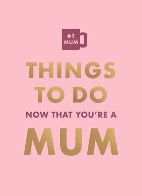 Things To Do Now That You're A Mum